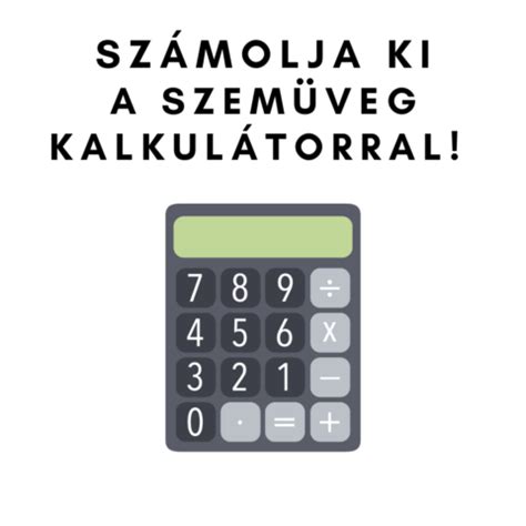 Kalkulálja ki, mennyibe kerülne a szemüvege!